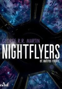 Couverture du livre The Nightflyers et autres récits - George Rr Martin