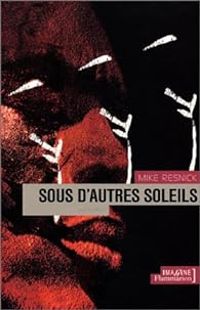 Mike Resnick - Sous d'autres soleils