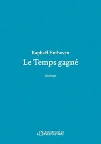 Raphal Enthoven - Le temps gagné