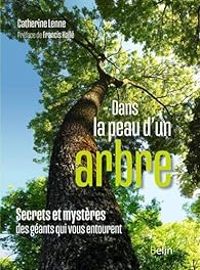 Couverture du livre Dans la peau d'un arbre - Francis Halle - Catherine Lenne