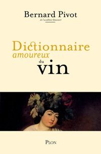 Bernard Pivot - Dictionnaire amoureux du Vin