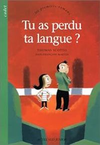 Couverture du livre Tu as perdu ta langue ? - Jean Francois Martin - Thomas Scotto