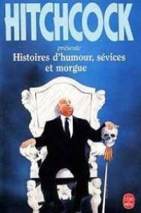 Alfred Hitchcock - Histoires d'humour, sévices et morgue