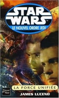 Couverture du livre La Force unifiée - James Luceno