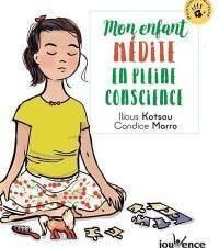 Candice Marro - Ilios Kotsou - Mon enfant médite en pleine conscience