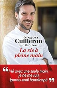 Gregory Cuilleron - Alexis Jenni - La vie à pleine main