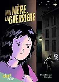 Couverture du livre Ma mère la guerrière - Claire Clement