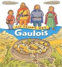 Couverture du livre Au temps des Gaulois - Stephanie Ledu - Stephane Frattini - Robert Barborini