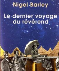 Nigel Barley - Le Dernier Voyage du Révérend