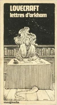 Howard Phillips Lovecraft - Lettres d'Arkham. Correspondance choisie et présentée par François Rivière