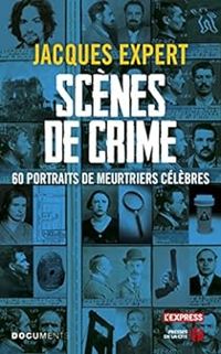 Couverture du livre Scènes de crime - Jacques Expert