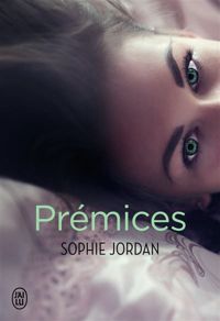 Sophie Jordan - Prémices