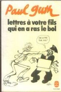 Couverture du livre Lettres à votre fils qui en a ras le bol - Paul Guth