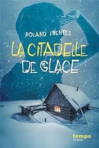 Roland Fuentes - La citadelle de glace