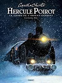 Couverture du livre Hercule Poirot : Le crime de l'Orient-Express  - Chaiko  - Benjamin Von Eckartsberg