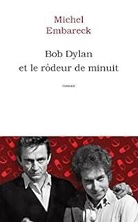 Michel Embareck - Bob Dylan et le rôdeur de minuit