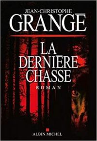 Jean Christophe Grange - La dernière chasse