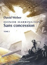 David Weber - 5 : Sans concession, partie 2