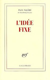 Couverture du livre L'idée fixe - Paul Valery