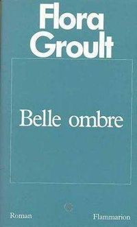 Couverture du livre Belle ombre - Flora Groult