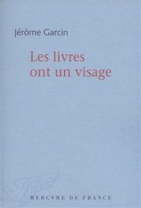 Couverture du livre Les livres ont un visage - Jerome Garcin