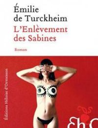 Emilie De Turckheim - L'enlèvement des Sabines