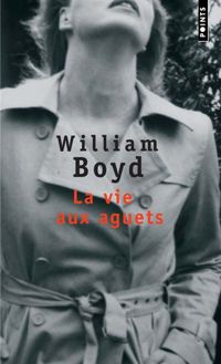 Couverture du livre La Vie aux aguets - William Boyd