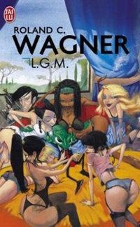 Couverture du livre L.G.M. - Roland C Wagner