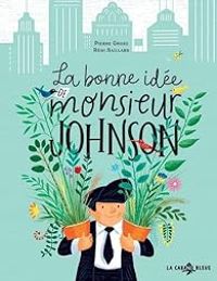 Couverture du livre La bonne idée de monsieur Johnson - Pierre Grosz