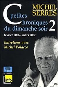 Michel Serres - Michel Polacco - Petites chroniques du dimanche soir