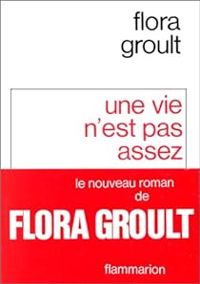 Couverture du livre Une vie n'est pas assez - Flora Groult - Groult Flora