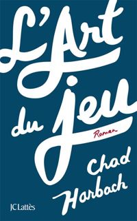 Chad Harbach - L'art du jeu