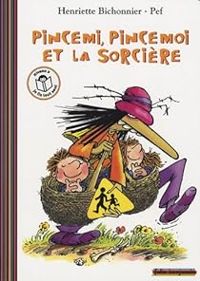 Couverture du livre Pincemi, Pincemoi et la sorcière - Pef  - Henriette Bichonnier