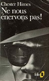 Couverture du livre Ne nous énervons pas - Chester Himes