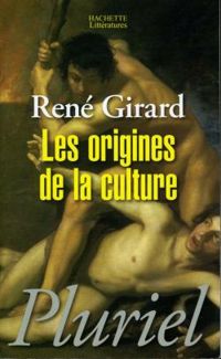 Rene Girard - Pierpaolo Antonello - Joo Cezar De Castro Rocha - Les origines de la culture