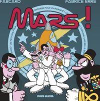 Fabrice Erre(Illustrations) - Sandrine Greff - Fabcaro(Scenario) - Mars !