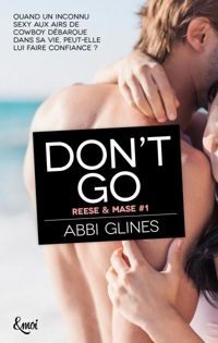 Abbi Glines - Don't go (Reese et Mase t. 1)