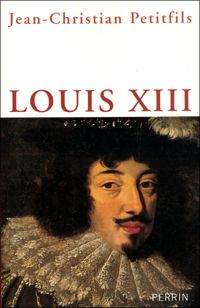 Jean-christian Petitfils - Louis XIII