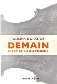 Couverture du livre Demain c'est le beau monde - Ahmed Kalouaz