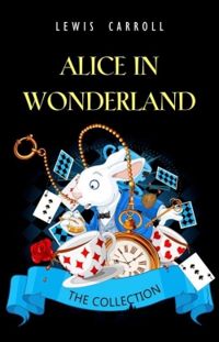 Lewis Carroll - Alice in Wonderland - Intégrale