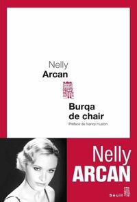 Nelly Arcan - Burqa de Chair