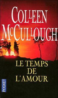 Couverture du livre Le temps de l'amour - Colleen Mccullough - Mccullough  - Martine Celeste Desoille