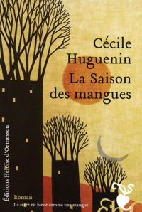 Couverture du livre La Saison des mangues - Cecile Huguenin