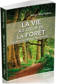 Couverture du livre La vie au coeur de la forêt - Peter Wohlleben