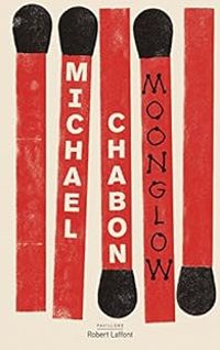 Michael Chabon - Moonglow