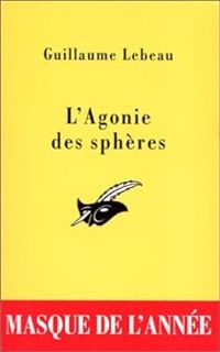 Couverture du livre L'Agonie des sphères - Guillaume Lebeau