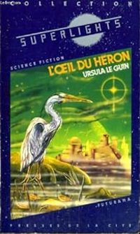 Ursula K Le Guin - L'oeil du héron