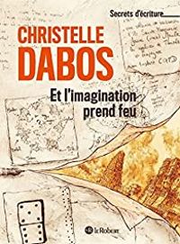 Christelle Dabos - Et l'imagination prend feu