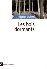 Fabienne Juhel - Les bois dormants