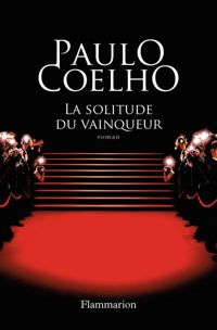 Paulo Coelho - La solitude du vainqueur - Coelho